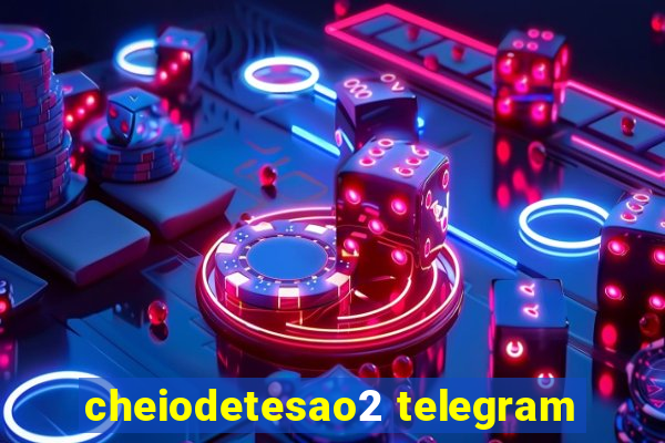 cheiodetesao2 telegram